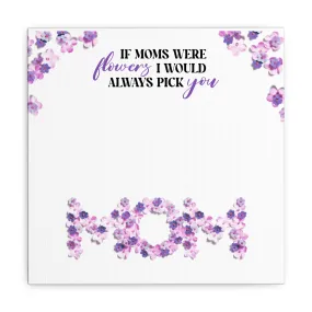 If Mom's were Flowers Canvas