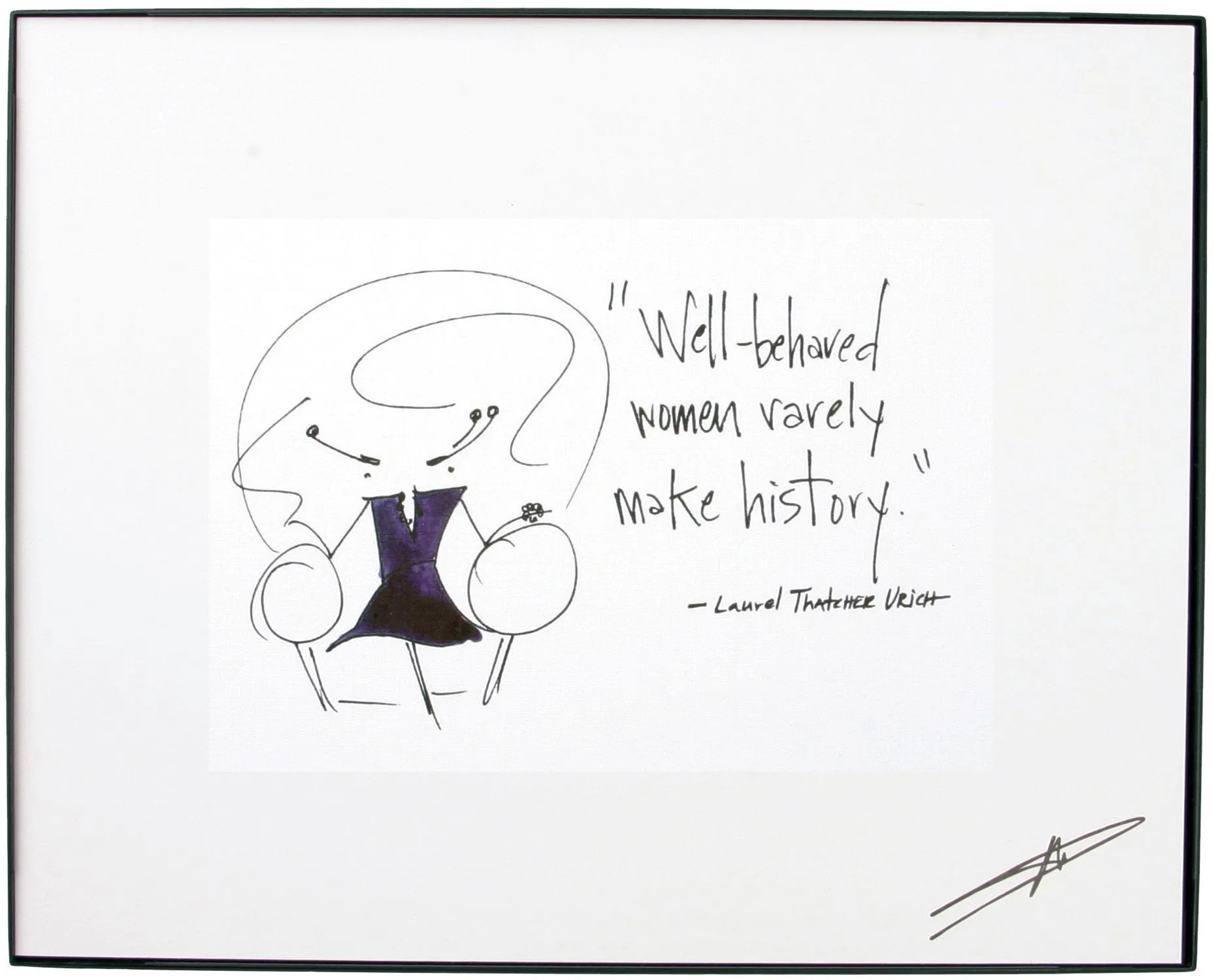 "Well Behaved Women Rarely Make History." Framed Art (10043)